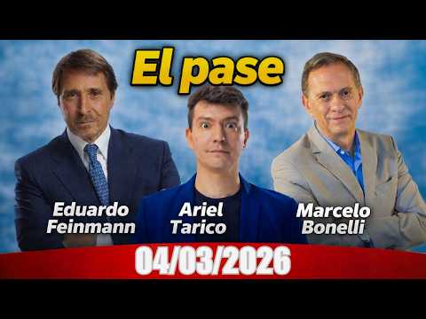 El Pase Eduardo Feinmann Ariel Tarico Marcelo Bonelli 04/03/2026