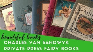 Charles van Sandwyk | Delightful Private Press Fairy Books | Beautiful Books