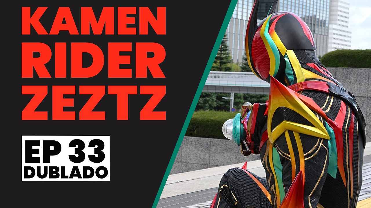Kamen Rider Zeztz | EP 33 | CASO 33: Concretiza (Dublado)