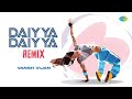 Daiyya Daiyya Remix Hunter Tootega Nahi Todega Neha Kakkar Haroon Gavin Vansh Vijan