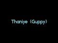 Thaniye From The Movie Guppy