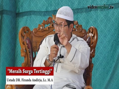 "Meraih Surga Tertinggi"- Ustadz DR. Firanda Andirja, Lc., M.A.