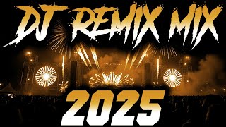 DJ REMIX 2025 - Remixes & Mashups of Popular Songs 2025 | DJ Remix Club Music Disco DJ Mix 2024