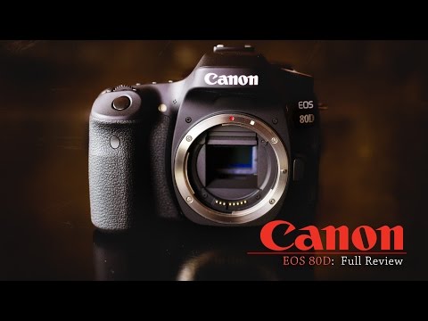 Canon EOS 80D Full Review | Jack of All Trades