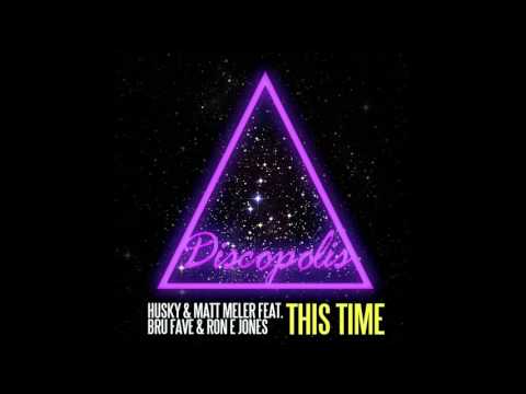 Husky & Matt Meler feat Bru Fave & Ron E Jones - This Time (Richard Earnshaw Remix)