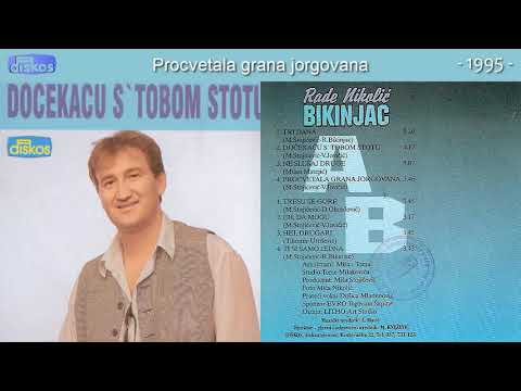 Rade Nikolic Bikinjac - Procvetala grana jorgovana - (Audio 1995)