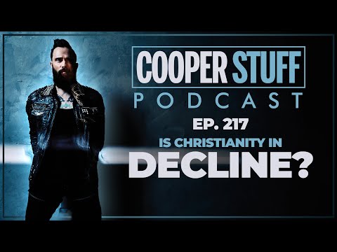Cooper Stuff Ep. 217 - Is Christianity in Decline?
