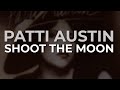 Patti Austin - Shoot The Moon (Official Audio)