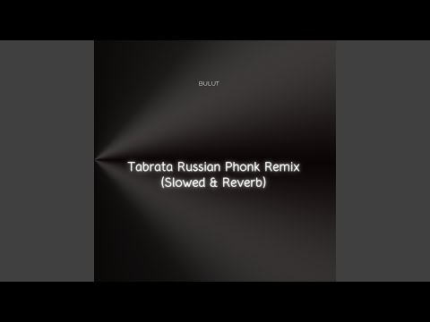 Tabrata Russian Phonk Remix (Slowed & Reverb)