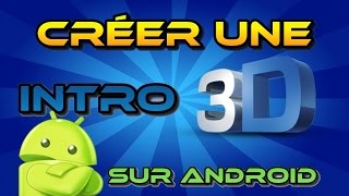 Comment faire une intro 3D sur android (+lire la description)