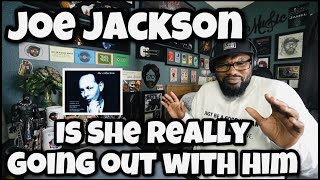 Joe Jackson - Is She Really Going Out With Him | REACTION