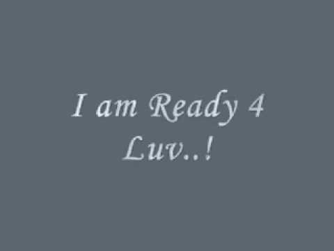 I am Ready for love