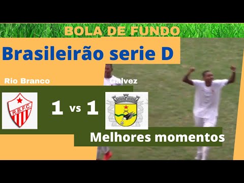 Melhores momentos - Rio Branco 1 vs 1 Galvez - Brasileirão serie D 2020 - 11 rodada 07 11 20
