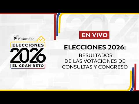 Elecciones 2026: resultados de las votaciones de consultas y Congreso | El Gran Reto 2026