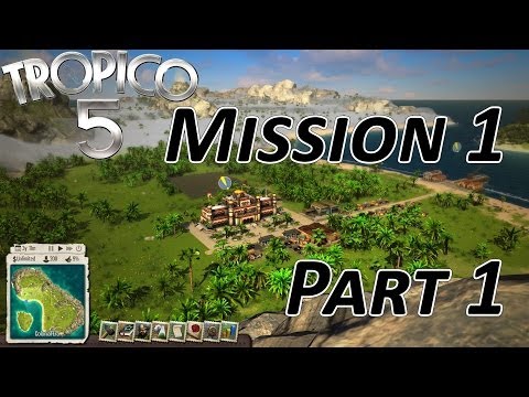 Tropico 5 Mission 1 Part 1 Walkthrough (Career Mode)