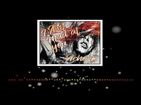 AchoB - I Aint Mad At You