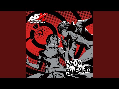 Show Stealer ("ペルソナ５ : The Phantom X" OP2 Soundtrack）)