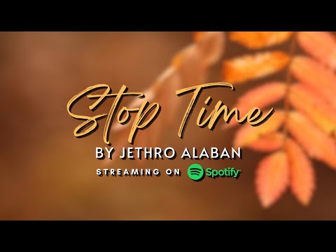 STOP TIME  by Jethro Alaban (Lyrics Video)