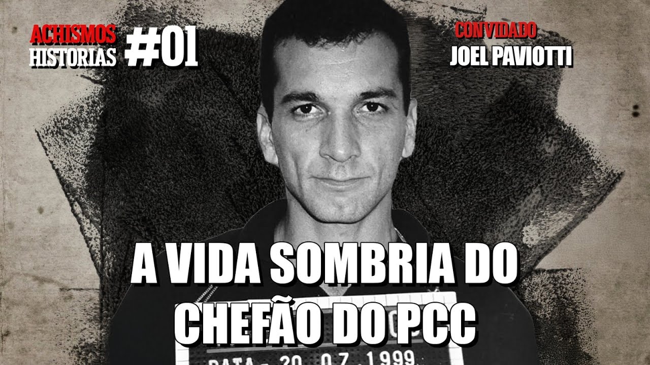 MARCOLA: A HISTÓRIA DO PODEROSO CHEFÃO DO PCC FT. JOEL PAVIOTTI | #ACHISMOS HISTÓRIAS #1