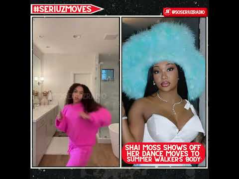 SHAI MOSS BUSTS A MOVE TO SUMMER WALKER'S "BODY"!!!