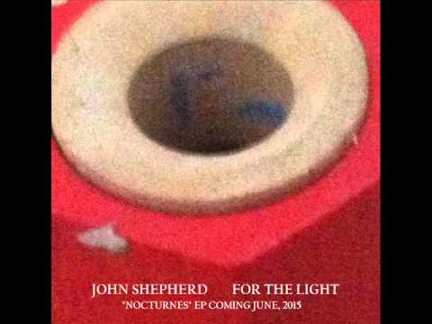 John Shepherd - For the Light (Single)