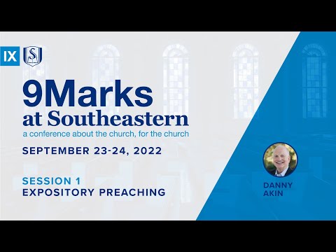 9Marks at Southeastern 2022 - Expository Preaching: Session 1