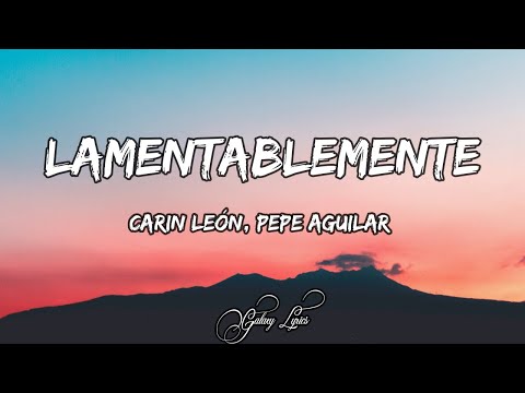 Carin León, Pepe Aguilar - Lamentablemente (LETRA) 🎵