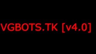VGBOTS.TK // NEW VERSION BOTS [v.4.0] // DOWNLOAD FREE