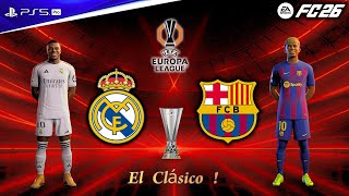 FC 26 - Real Madrid vs Barcelona | Europa League Fixture | Mbappé vs Lamine Yamal Epic Duel