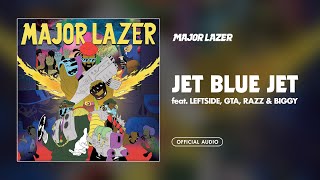 Major Lazer - Jet Blue Jet (feat. Leftside, GTA, Razz &amp; Biggy) [Official Audio]