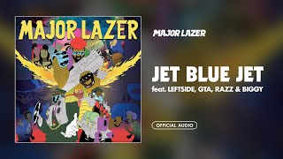 Major Lazer - Jet Blue Jet (feat. Leftside, GTA, Razz &amp; Biggy) (Official Audio)