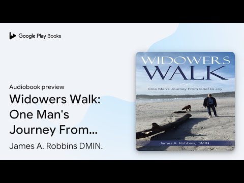 Widowers Walk: One Man's Journey From Grief to… by James A. Robbins DMIN. · Audiobook preview