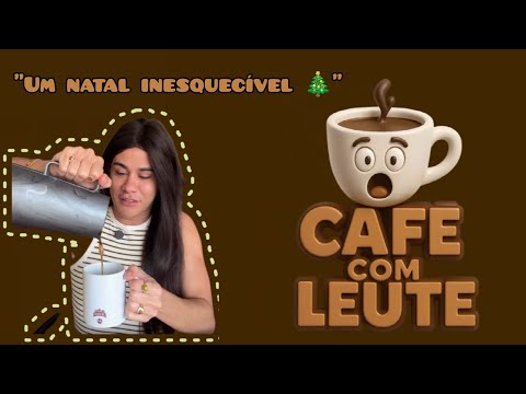 UM NATAL INESQUECÍVEL 🎄 (CAFÉ COM LEUTE ☕) #humor #leuriscleia #foryou #fofocas 