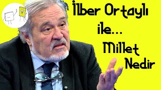 Prof. Dr. İlber Ortaylı ile | MİLLET NEDİR |