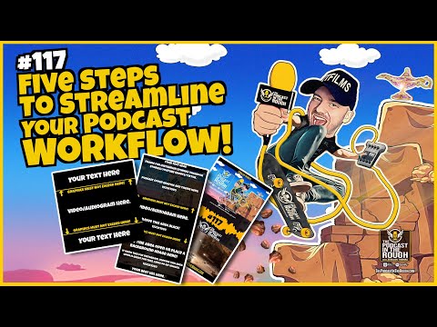 #117: Five Steps To Streamline Your Podcast Workflow!