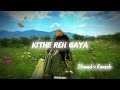 Kithe Reh Gaya SLOWED REVERB Neeti Mohan Songs Viral Trending Music New Instagram