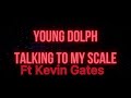 Young Dolph Talking To My Scale Ft Kevin Gates