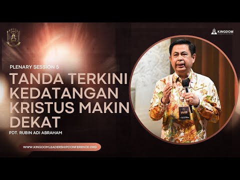 Plenary Session 5 KLC 2025: Tanda Terkini Kedatangan Kristus Makin Dekat - Pdt. Rubin Adi Abraham.