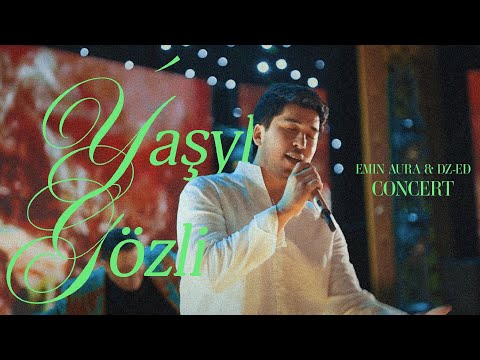 Emin Aura & DZ-ED - Ýaşyl Gözli (Concert)