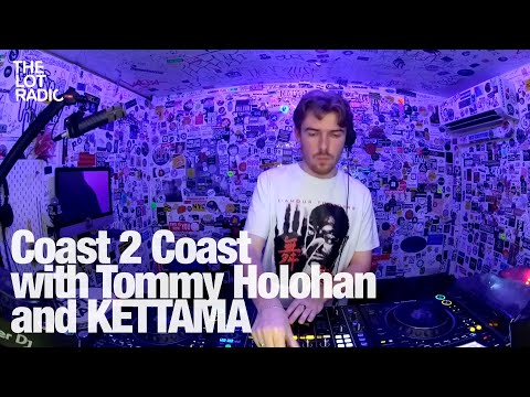 Coast 2 Coast with Tommy Holohan and KETTAMA @TheLotRadio 05-02-2024