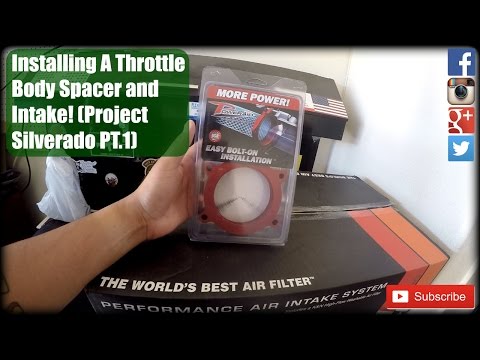 Installing A Throttle Body Spacer and Intake! (Project Silverado Pt.1)