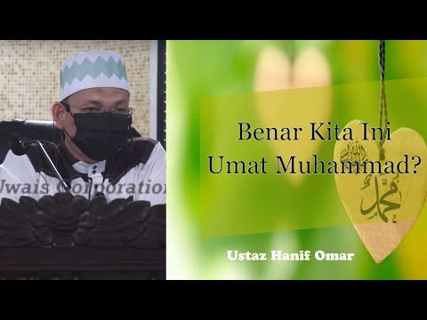 Benar Kita Ini Umat Rasulullah? | Ustaz Hanif Wahab