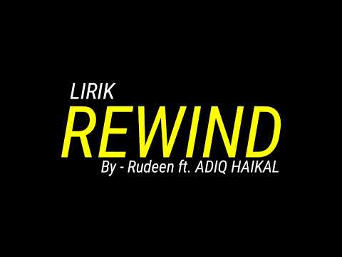Lirik- Rewind by Rudeen ft. ADIQ HAIKAL