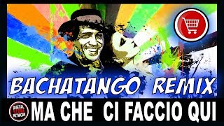 Ma che ci faccio qui | MIX BACHATANGO | Meri Rinaldi