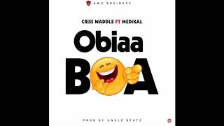 Criss Waddle - Obiaa Boa ft. Medikal (Audio Slide)