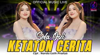 Download lagu Ketaton Cerita – Sela Ovi ( Music Live) l Nalika Tuwuh Katresnan mp3