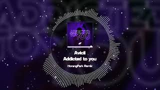 Avicii - Addicted to you (Horang Remix)