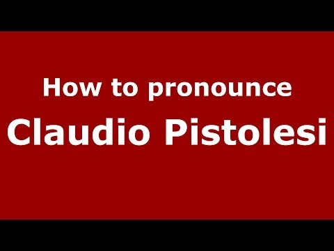 How to pronounce Claudio Pistolesi (Italian/Italy)  - PronounceNames.com