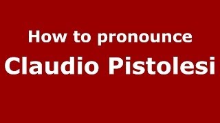 How to pronounce Claudio Pistolesi