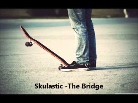Skulastic - The Bridge